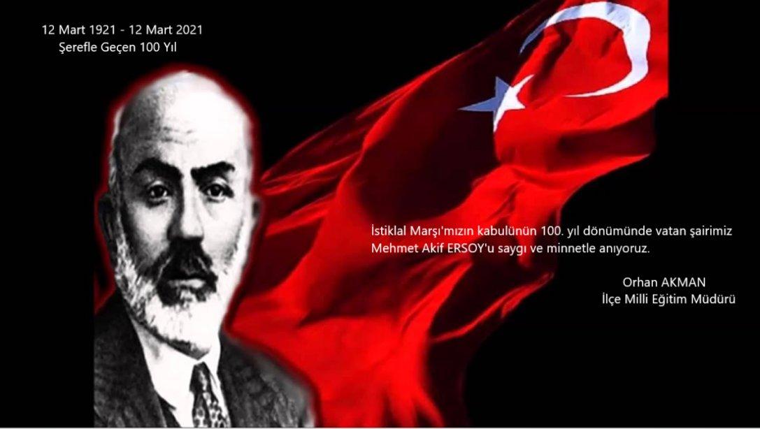 İlçe Milli Eğitim Müdürümüz Orhan AKMAN'ın İstiklal Marşı'mızın Kabulünün 100.Yılı ve Mehmet Akif ERSOY'u Anma Günü Mesajı